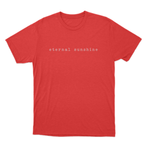 Eternal Sunshine Text Unisex T Shirt Red